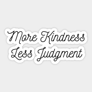 More kindness Less judgement Sticker